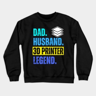 Dad. Husband. 3D Printer. Legend. Crewneck Sweatshirt